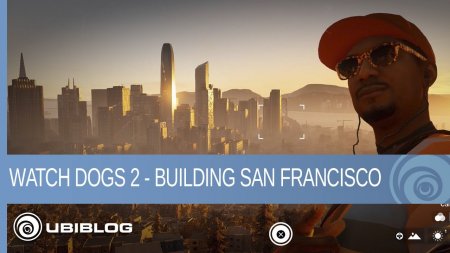 تریلری جدید از بازی Watch Dogs 2 چگونگی ساخت شهر سانفرانسیکو را در بازی نشان می دهد.