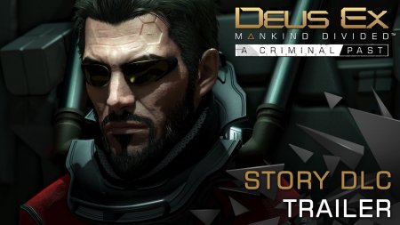 لانچ تریلر اخرین DLC بازی Deus Ex: Mankind Divided به نام Criminal Past منتشر شد.