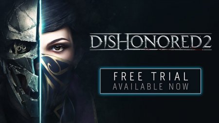 نسخه آزمایشی رایگان Dishonored 2 هم اکنون در دسترس می باشد|لانچ تریلر این نسخه
