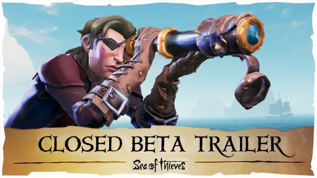 تریلر جدید از Sea of Thieves به Close beta بازی اشاره می کند