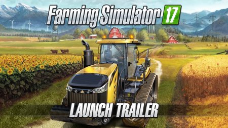 لانچ تریلر Farming Simulator 17 منتشر شد.