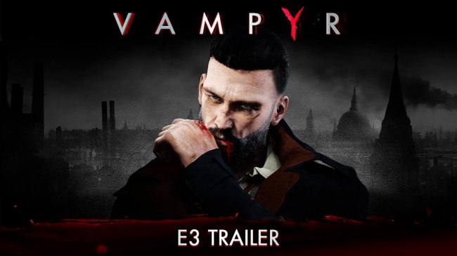 تریلر E3 2017 بازی Vampyr  منتشر شد.