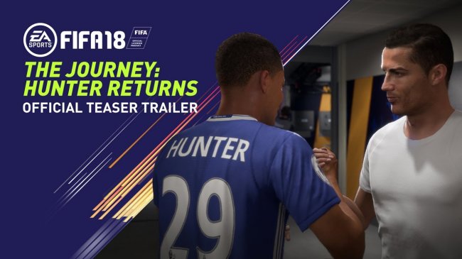 E32017:تریلر برگشت The Journey: Hunter برای FIFA 18 منتشر شد.